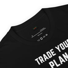 Load image into Gallery viewer, TRADE YOUR PLAN T-SHIRT